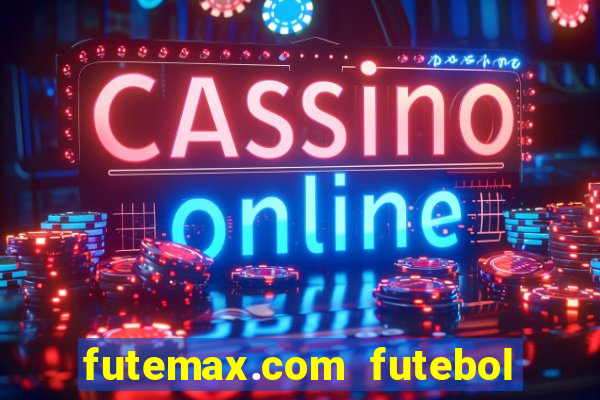 futemax.com futebol ao vivo